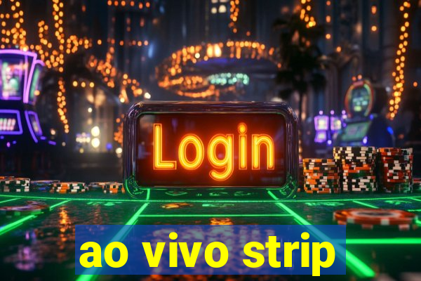 ao vivo strip